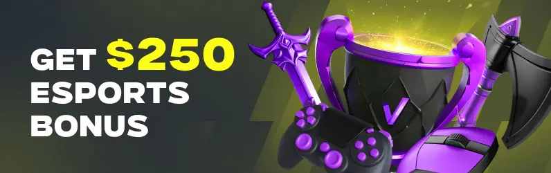 GET $250 ESPORTS BONUS